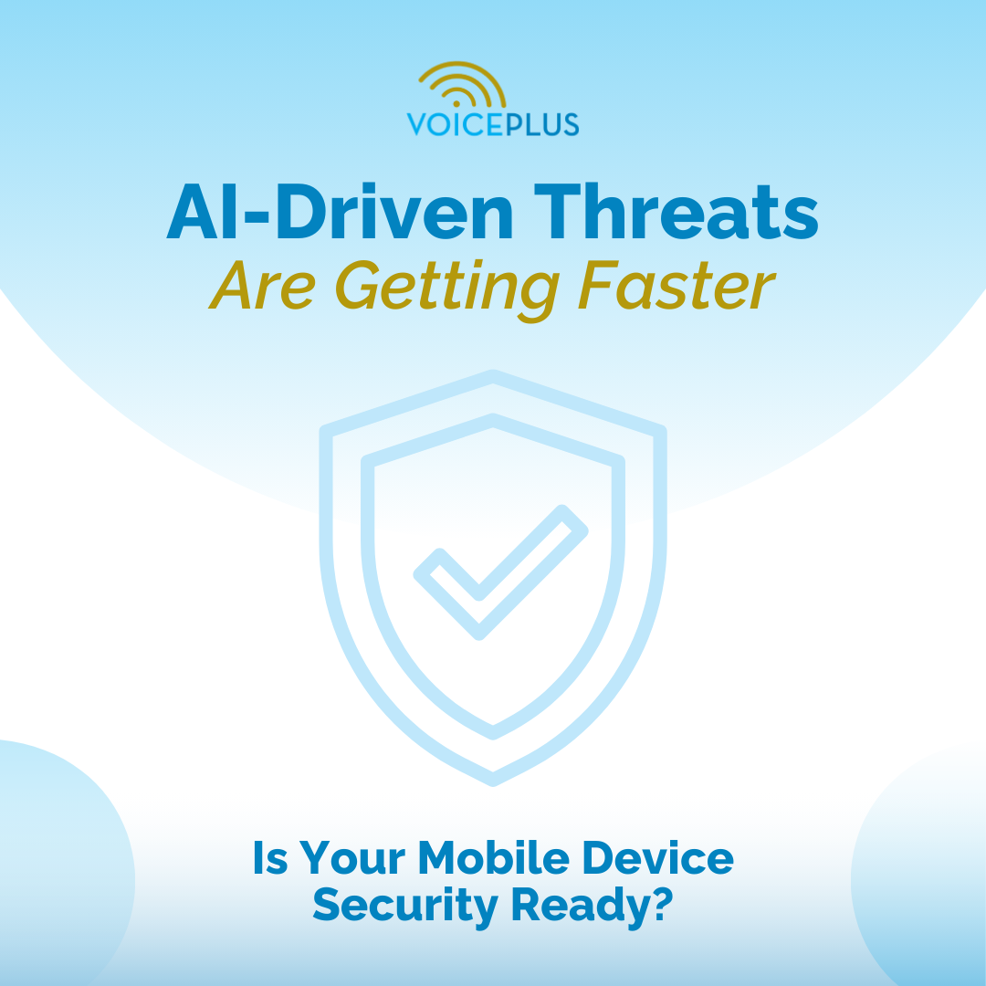 AI-Driven Threats Are Getting Faster — Is Your Mobile Device Security Ready?