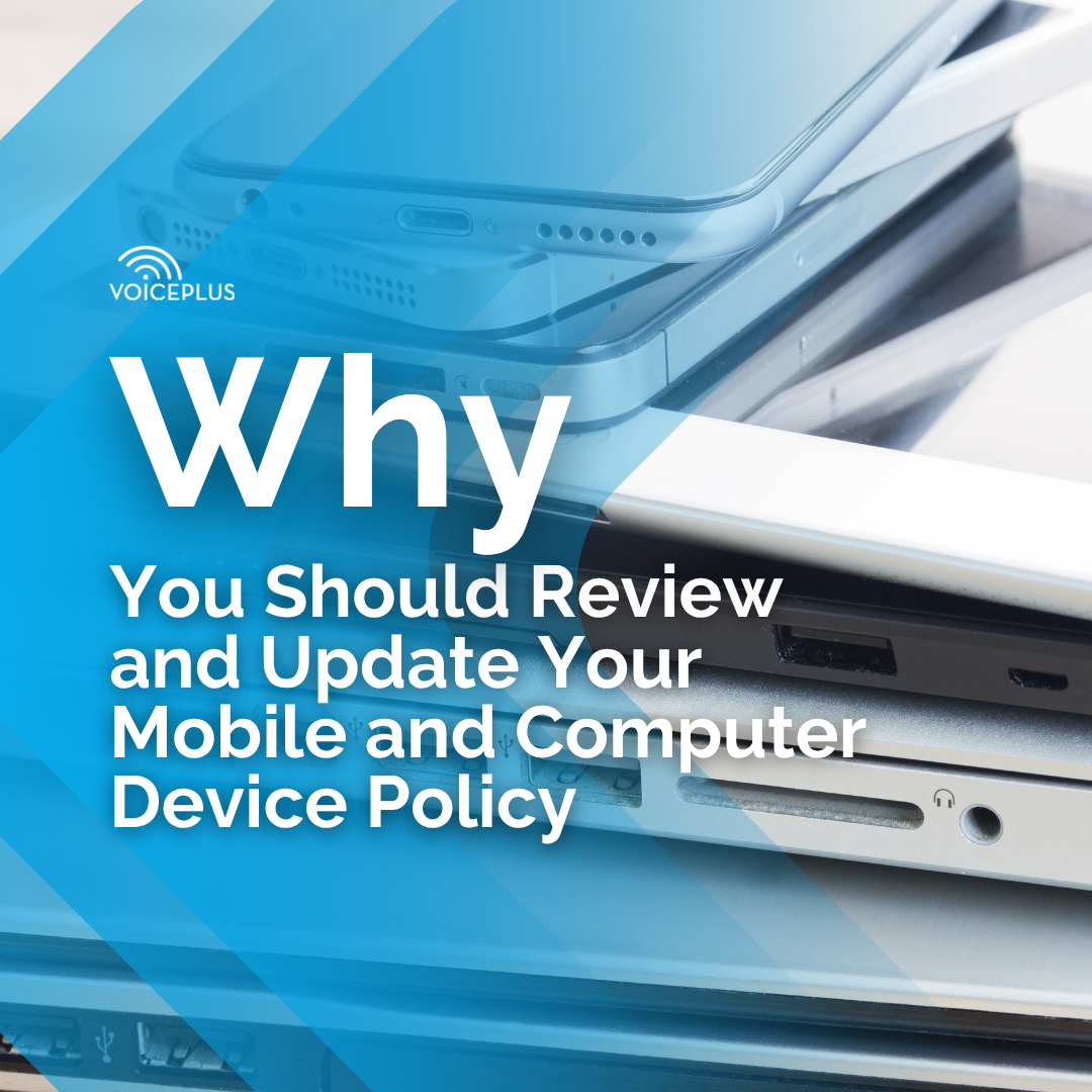 Why You Should Review & Update Your Mobile and Computer Device Policy
