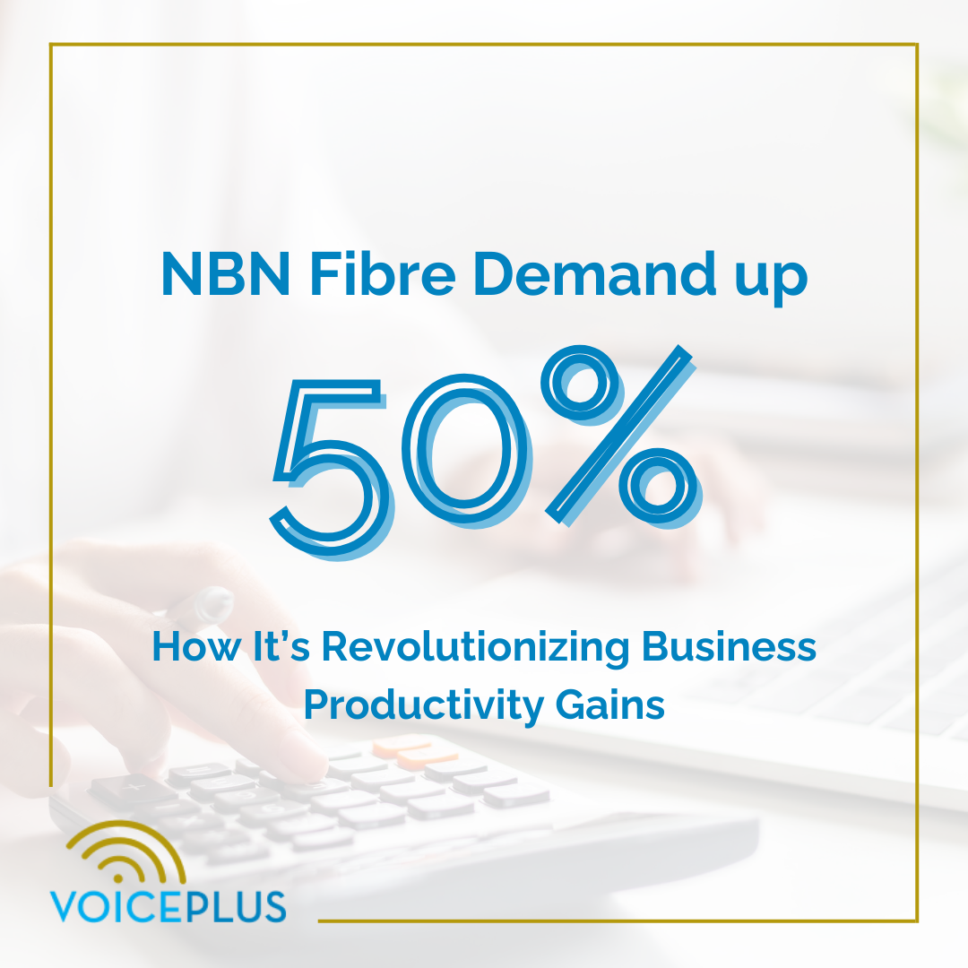 NBN Fibre Demand up 50%: How It’s Revolutionizing Business Productivity Gains